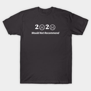 2020 would not recommend T-Shirt